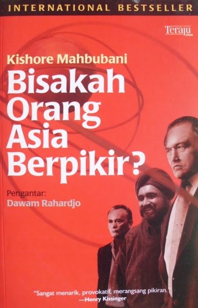 KISHORE MAHBUBANI BISAKAH ORANG ASIA BERPIKIR